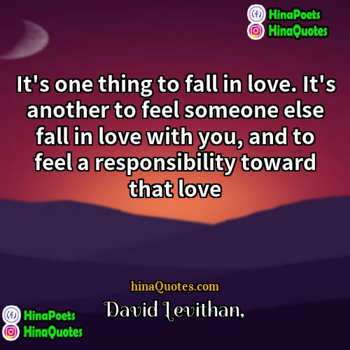 David Levithan Quotes | It's one thing to fall in love.